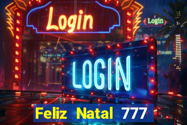 Feliz Natal 777 plataforma login
